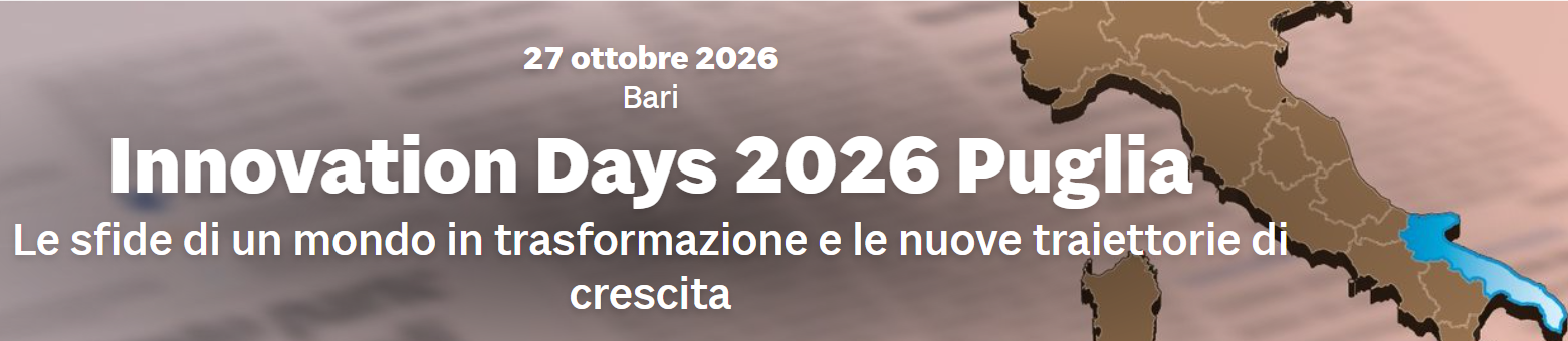 Puglia Sviluppo ad Innovation Days 2026 Puglia. Le sfide di un mondo in trasformazione e le nuove traiettorie di crescita